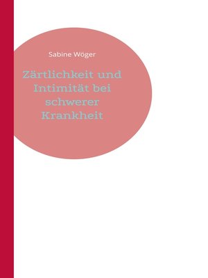 cover image of Zärtlichkeit und Intimität bei schwerer Krankheit